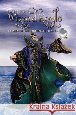 Tales from Wizard Koylo Judith Anne Hathaway 9781441598387 Xlibris Corporation - książka