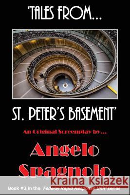 Tales From...St. Peter's Basement Angelo Spagnolo David C. Spagnolo 9781523215577 Createspace Independent Publishing Platform - książka