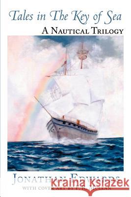 Tales in the Key of Sea: A Nautical Trilogy Edwards, Jonathan 9780595168415 Writers Club Press - książka