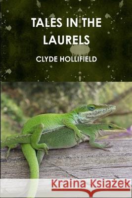 Tales in the Laurels Clyde Hollifield 9781105660603 Lulu.com - książka