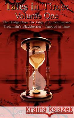 Tales in Time - Volume One: The Bridge Over the Edge of Tomorrow Rucker, David 9780759671096 Authorhouse - książka