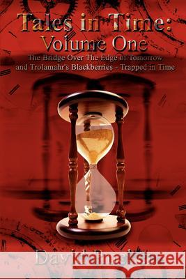 Tales in Time: Volume One the Bridge Over the Edge of Time and Trolamahr's Blackberries-Trapped in Time Rucker, David 9780759642416 Authorhouse - książka