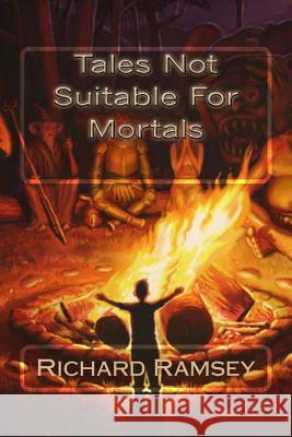 Tales Not Suitable For Mortals Ramsey, Richard 