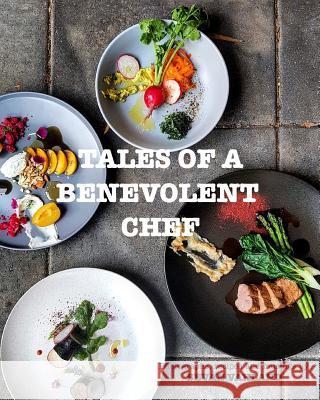 Tales of a Benevolent Chef: Photographs, recipes and musings Vahland, Bevan 9781389008689 Blurb - książka