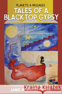 Tales of a Blacktop Gypsy, Planets & Passages Janis Monaco Clark 9780991359042 Turtle Moon Publishing - książka