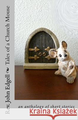 Tales of a Church Mouse: an anthology of short stories Edgell, John 9781507883174 Createspace - książka