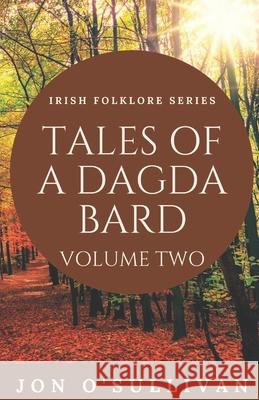 Tales of a Dagda Bard - Volume Two Trevor Larkin Jon O'Sullivan 9781708388218 Independently Published - książka