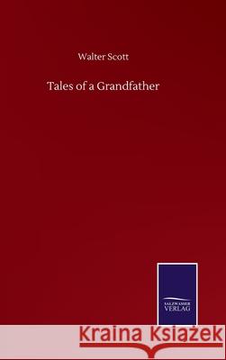 Tales of a Grandfather Walter Scott 9783846057056 Salzwasser-Verlag Gmbh - książka