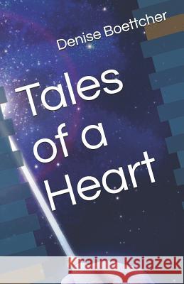 Tales of a Heart Denise Boettcher 9781075612602 Independently Published - książka