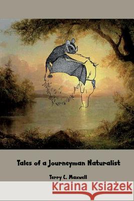 Tales of a Journeyman Naturalist Terry C. Maxwell 9781942956358 Lamar University Press - książka