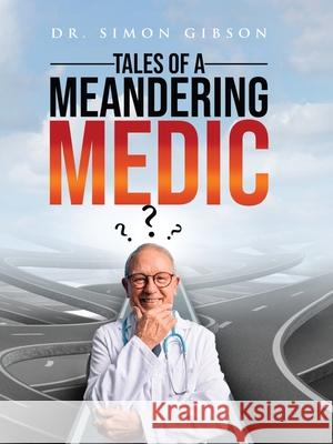 Tales of a Meandering Medic Simon Gibson 9781956096446 Agar Publishing - książka