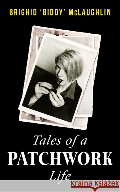 Tales of a Patchwork Life: A Memoir of the Stories That Keep Me Brighid 'Biddy' McLaughlin 9781781179505 Mercier Press - książka
