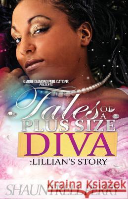 Tales Of A Plus Size Diva: Lillian's Story Perry, Shauntrell 9781492938521 Createspace - książka