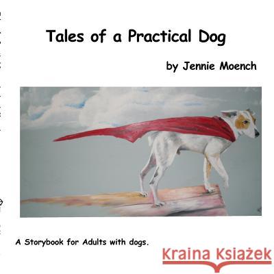 Tales of a Practical Dog Jennie Moench 9780985490515 Warrior Publications Inc - książka