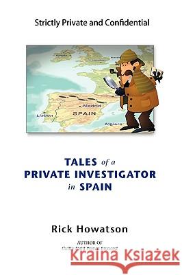 Tales of a Private Investigator in Spain Rick Howatson 9781438954400 Authorhouse - książka