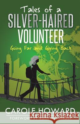 Tales of a Silver-Haired Volunteer: Going Far and Giving Back Carole Howard 9781619844568 Gatekeeper Press - książka