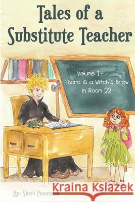 Tales of a Substitute Teacher: There is a Witch's Brew in Room 22 Powrozek, Sheri 9780692883013 Imagination Book Works - książka