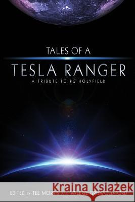 Tales of a Tesla Ranger: A Tribute to PG Holyfield Tee Morris Philippa Ballantine Nathan Lowell 9781505399332 Createspace Independent Publishing Platform - książka