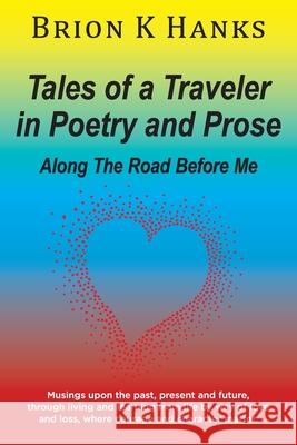 Tales of a Traveler in Poetry and Prose: Along The Road Before Me Brion K. Hanks 9781977250193 Outskirts Press - książka