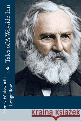 Tales of A Wayside Inn Longfellow, Henry Wadsworth 9781540530417 Createspace Independent Publishing Platform - książka