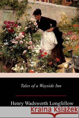 Tales of a Wayside Inn Henry Wadsworth Longfellow 9781981117963 Createspace Independent Publishing Platform - książka