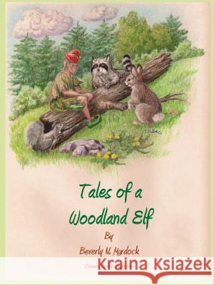 Tales of a Woodland Elf Beverly N. Murdock Connie Bellet 9780945980544 North Country Press - książka