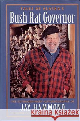 Tales of Alaska's Bush Rat Governor Jay Hammond 9780945397434 Dana Point Publications - książka