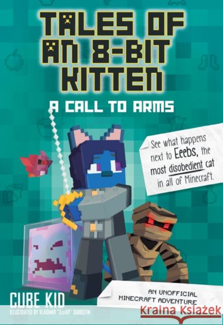 Tales of an 8-Bit Kitten: A Call to Arms: An Unofficial Minecraft Adventure Cube Kid 9781524855314 Andrews McMeel Publishing - książka