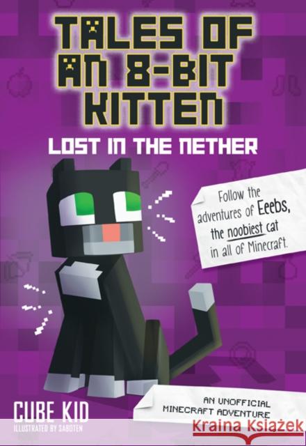 Tales of an 8-Bit Kitten: Lost in the Nether: An Unofficial Minecraft Adventure Cube Kid 9781449494476 Andrews McMeel Publishing - książka