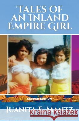 Tales of an Inland Empire Girl Juanita E. Mantz 9781962702263 Pelekinesis Publishing Group - książka