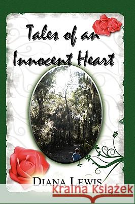 Tales of an Innocent Heart Diana Lewis 9781436390897 Xlibris Corporation - książka