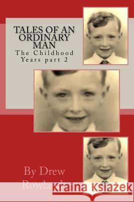 Tales of an Ordinary Man: (The Childhood Years) part 2 Rowlands, Drew 9781494935221 Createspace - książka