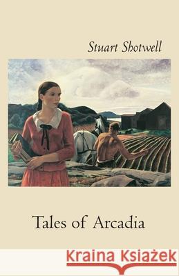 Tales of Arcadia Stuart Shotwell 9781941864111 Mermaid Press of Maine - książka