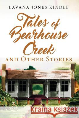 Tales of Bearhouse Creek and Other Stories Lavana Jone 9781633084544 Chalfant Eckert Publishing - książka