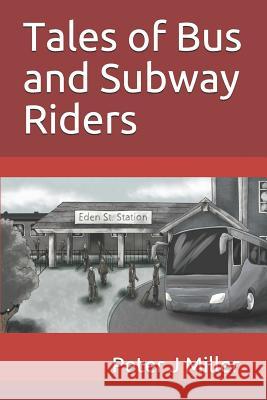 Tales of Bus and Subway Riders Peter J. Miller Ronald D. Woolhiser Bob Raymond 9781730795169 Independently Published - książka