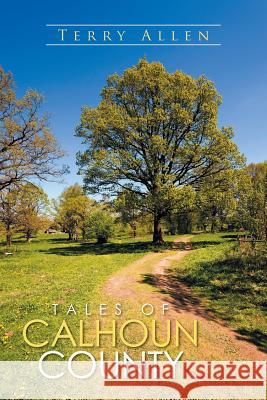 Tales of Calhoun County Terry Allen 9781514493243 Xlibris - książka
