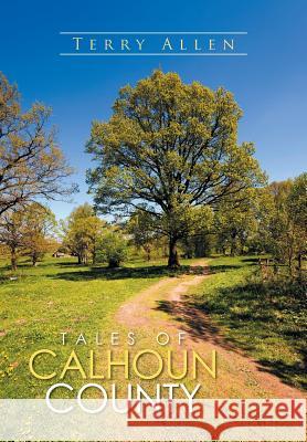 Tales of Calhoun County Terry Allen 9781514493250 Xlibris - książka