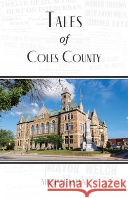 Tales of Coles County, Illinois Michael Kleen 9781618760241 Lake Ridge Press - książka