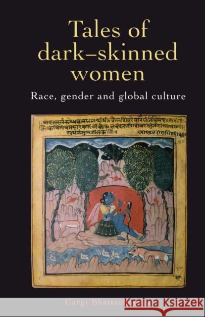 Tales Of Dark Skinned Women: Race, Gender And Global Culture Bhattacharyya, Gargi 9781857286120 Taylor & Francis - książka