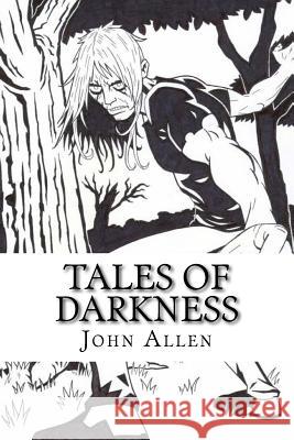 Tales of Darkness MR John Allen 9781534924826 Createspace Independent Publishing Platform - książka