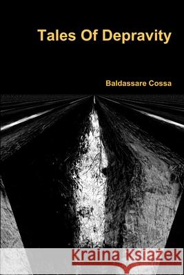 Tales Of Depravity Baldassare Cossa 9781291028478 Lulu.com - książka