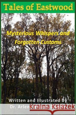 Tales of Eastwood: Mysterious Whispers and Forgotten Customs Dr Arlene Kearns Dowdy 9781719187886 Createspace Independent Publishing Platform - książka