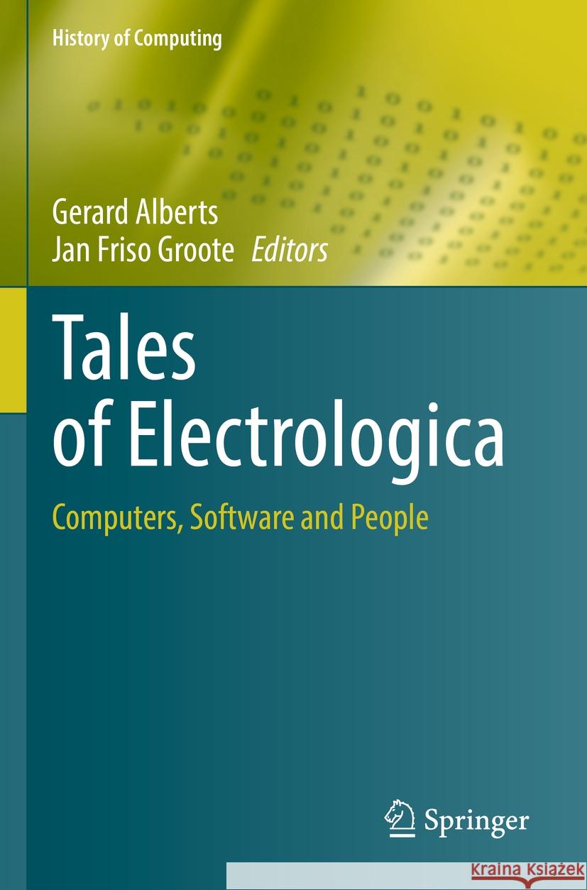 Tales of Electrologica: Computers, Software and People Gerard Alberts Jan Friso Groote 9783031130359 Springer - książka