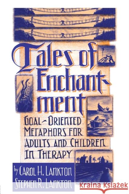 Tales of Enchantment: Goal-Oriented Metaphors for Adults and Children in Therapy Carol H. Lankton Stephan R. Lankton  9781138009509 Routledge - książka