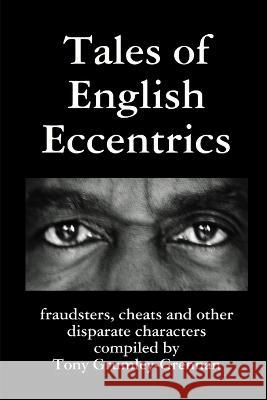 Tales of English Eccentrics Tony Grumley-Grennan 9780953892242 Glebe Publishing - książka