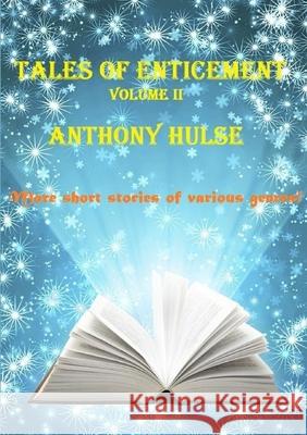 Tales of Enticement (Volume II) Anthony Hulse 9781326533205 Lulu.com - książka