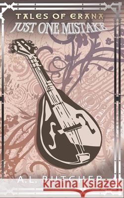 Tales of Erana: Just One Mistake A. L. Butcher 9781546421726 Createspace Independent Publishing Platform - książka