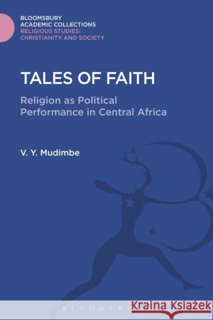 Tales of Faith: Religion as Political Performance in Central Africa V. Y. Mudimbe 9781474281386 Bloomsbury Academic - książka