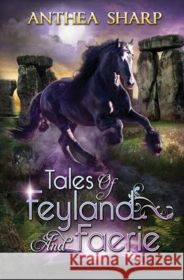 Tales of Feyland and Faerie: Eight Magical Tales Anthea Sharp 9781680130447 Fiddlehead Press - książka