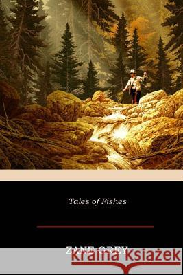 Tales of Fishes Zane Grey 9781545588994 Createspace Independent Publishing Platform - książka